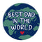 Best Dad in the World Badge -  58mm (Pinned Back) - Each