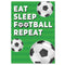 Eat Sleep Football Repeat Poster - A3