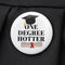 One Degree Hotter Graduation Badge 58mm (Pinned Back) - Each