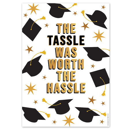 The Tassle was Worth the Hassle Graduation Poster - A3