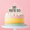 Shit You're Old Candle - 10.5cm x 5.5cm