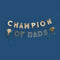 Champion of Dads Banner - 2m