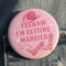 The Last Rodeo I'm Getting Married Badge 58mm - Each