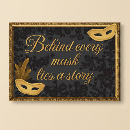 Masquerade Behind Every Mask Poster - A3