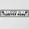 I Found My Furever Home Pet Banner - 120cm x 30cm