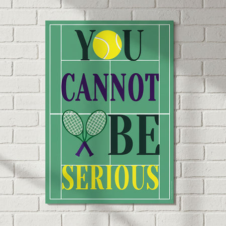 Wimbledon Tennis You Cannot Be Serious Poster - A3