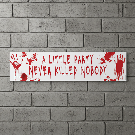 A Little Party Never Killed Nobody Banner on Grey Brick Wall
