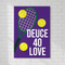 Deuce 40 Love Poster on White Brick Wall