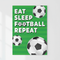 Eat Sleep Football Repeat Poster on Wall