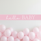 Hello Baby Pink Banner with Pale Pink Balloons