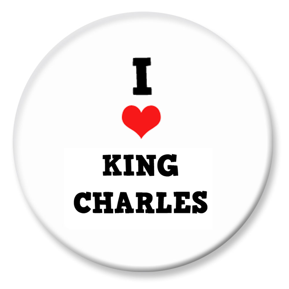 I Love King Charles Badge 58mm - Pinned Back - Each