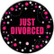 Just Divorced Badge- 58mm- Each