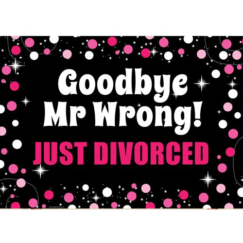 Goodbye Mr Wrong Just Divorced Poster- A3