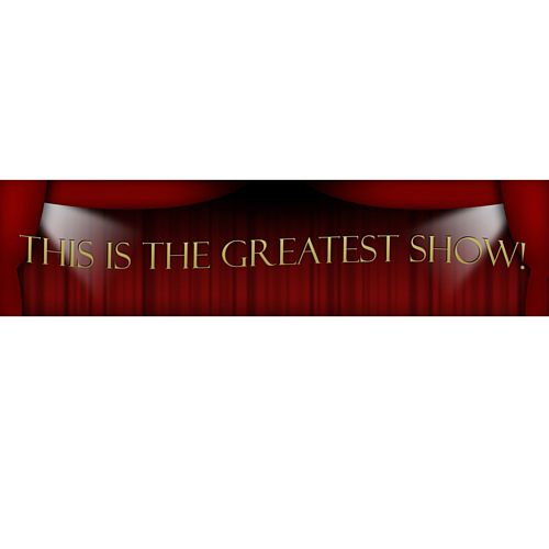 This Is The Greatest Show Banner - 120cm x 30cm