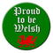 Proud To Be Welsh Badge 58mm (Pinned Back) - Each